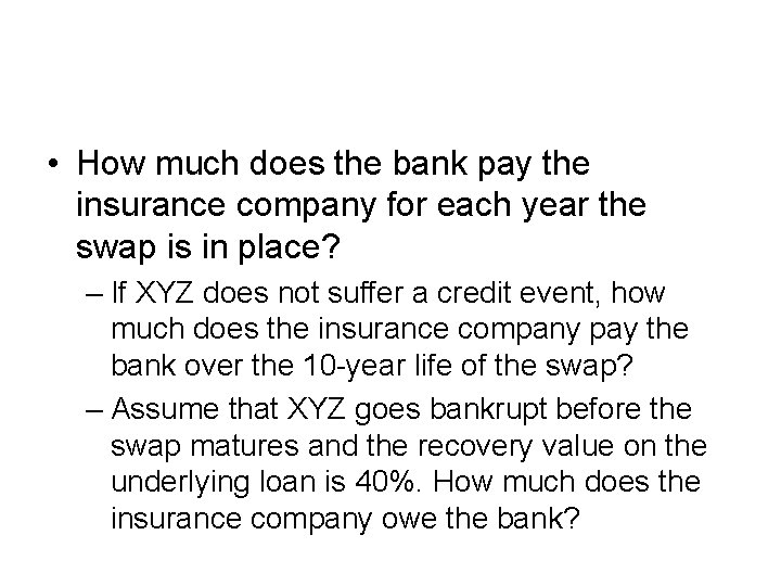 • How much does the bank pay the insurance company for each year • How much does the bank pay the insurance company for each year