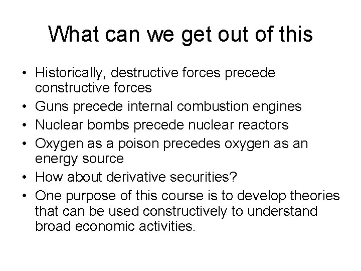 What can we get out of this • Historically, destructive forces precede constructive forces What can we get out of this • Historically, destructive forces precede constructive forces