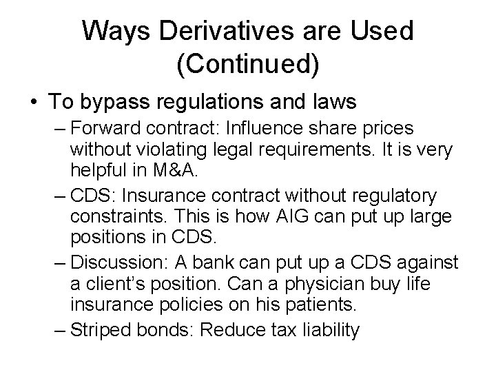 Ways Derivatives are Used (Continued) • To bypass regulations and laws – Forward contract: Ways Derivatives are Used (Continued) • To bypass regulations and laws – Forward contract: