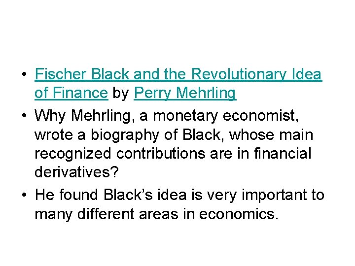 • Fischer Black and the Revolutionary Idea of Finance by Perry Mehrling • • Fischer Black and the Revolutionary Idea of Finance by Perry Mehrling •