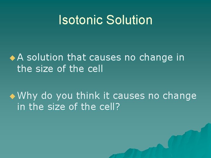 Isotonic Solution u. A solution that causes no change in the size of the