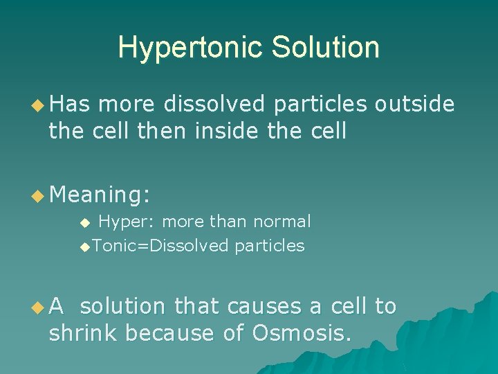 Hypertonic Solution u Has more dissolved particles outside the cell then inside the cell