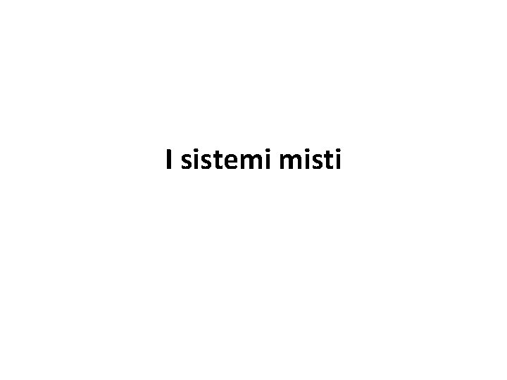 I sistemi misti 