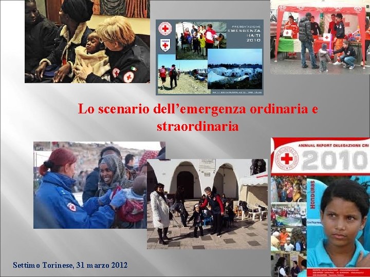 Lo scenario dell’emergenza ordinaria e straordinaria Settimo Torinese, 31 marzo 2012 