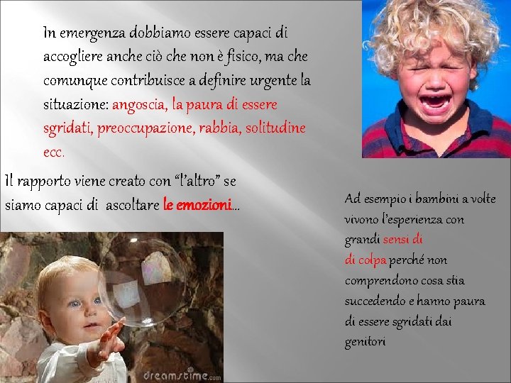 In emergenza dobbiamo essere capaci di accogliere anche ciò che non è fisico, ma