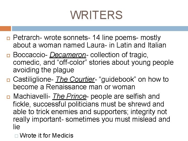 WRITERS Petrarch- wrote sonnets- 14 line poems- mostly about a woman named Laura- in