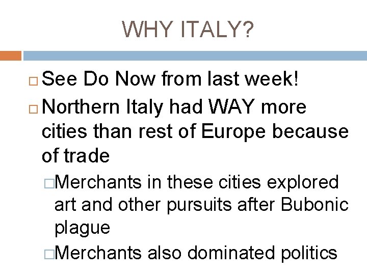 WHY ITALY? See Do Now from last week! Northern Italy had WAY more cities