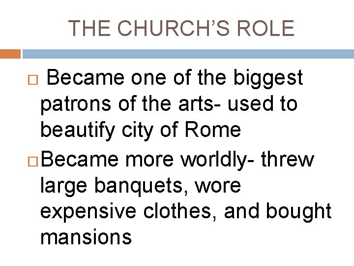 THE CHURCH’S ROLE Became one of the biggest patrons of the arts- used to