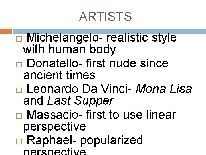 ARTISTS Michelangelo- realistic style with human body Donatello- first nude since ancient times Leonardo