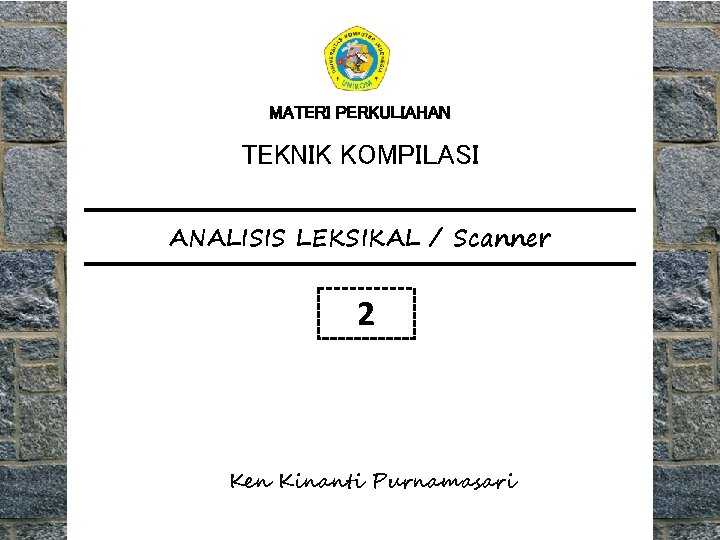 MATERI PERKULIAHAN TEKNIK KOMPILASI ANALISIS LEKSIKAL / Scanner 2 Ken Kinanti Purnamasari 