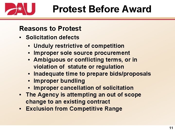 Protest Before Award Reasons to Protest • Solicitation defects • Unduly restrictive of competition