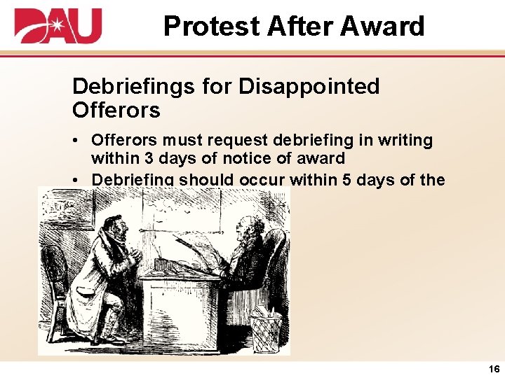 Protest After Award Debriefings for Disappointed Offerors • Offerors must request debriefing in writing