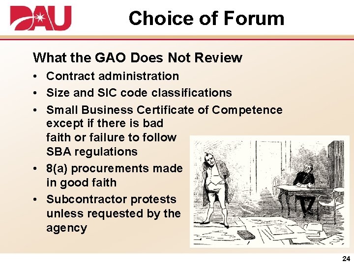 Choice of Forum What the GAO Does Not Review • Contract administration • Size