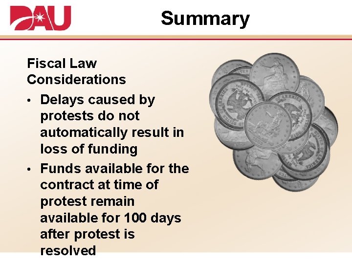 Summary Fiscal Law Considerations • Delays caused by protests do not automatically result in