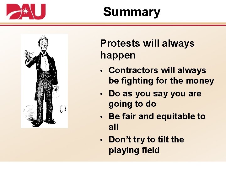 Summary Protests will always happen Contractors will always be fighting for the money •