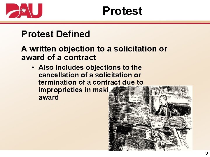 Protest Defined A written objection to a solicitation or award of a contract •