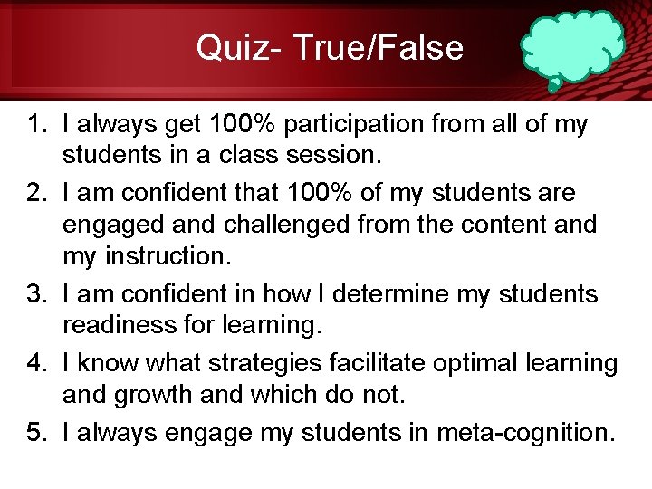 Quiz- True/False 1. I always get 100% participation from all of my students in