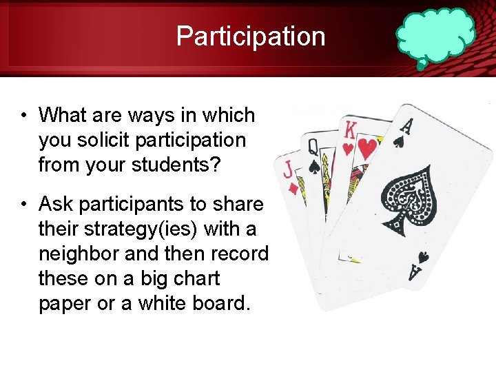 Participation • What are ways in which you solicit participation from your students? •