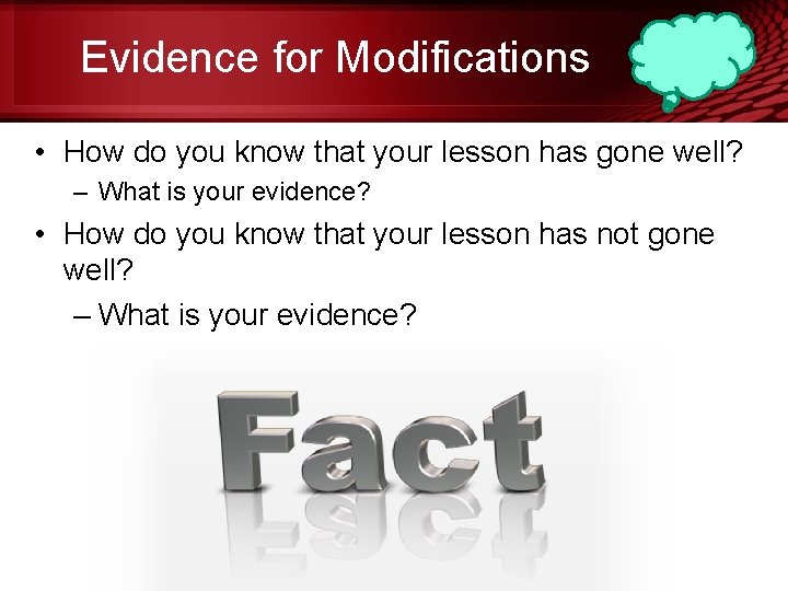Evidence for Modifications • How do you know that your lesson has gone well?