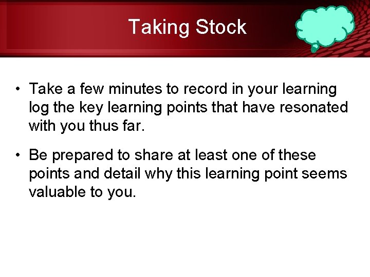 Taking Stock • Take a few minutes to record in your learning log the