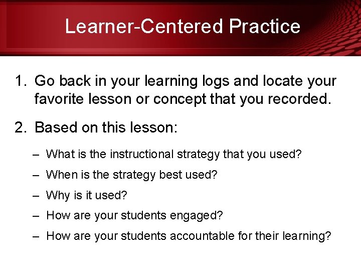 Learner-Centered Practice 1. Go back in your learning logs and locate your favorite lesson