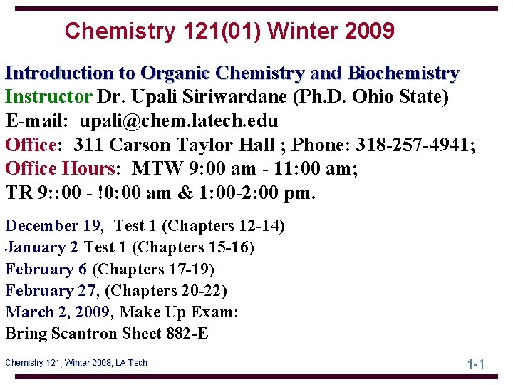 Chemistry 121(01) Winter 2009 Introduction to Organic Chemistry and Biochemistry Instructor Dr. Upali Siriwardane