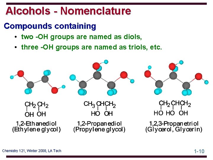 Alcohols - Nomenclature Compounds containing • two -OH groups are named as diols, •