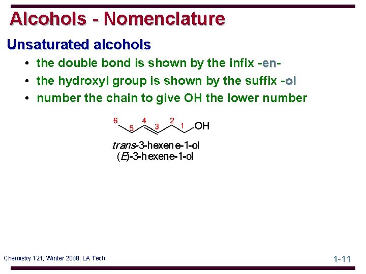 Alcohols - Nomenclature Unsaturated alcohols • the double bond is shown by the infix