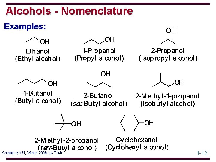 Alcohols - Nomenclature Examples: Chemistry 121, Winter 2008, LA Tech 1 -12 