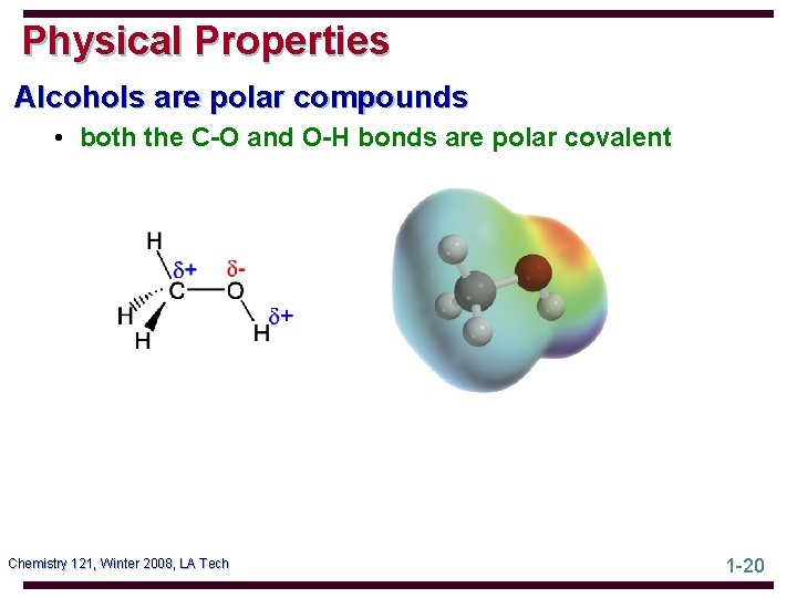 Physical Properties Alcohols are polar compounds • both the C-O and O-H bonds are
