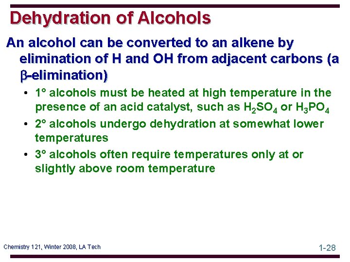 Dehydration of Alcohols An alcohol can be converted to an alkene by elimination of