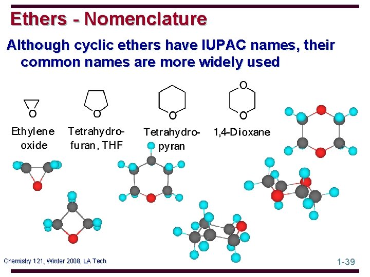 Ethers - Nomenclature Although cyclic ethers have IUPAC names, their common names are more