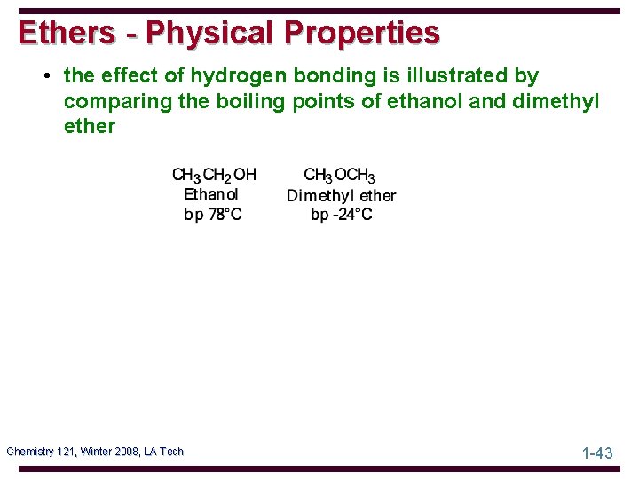 Ethers - Physical Properties • the effect of hydrogen bonding is illustrated by comparing