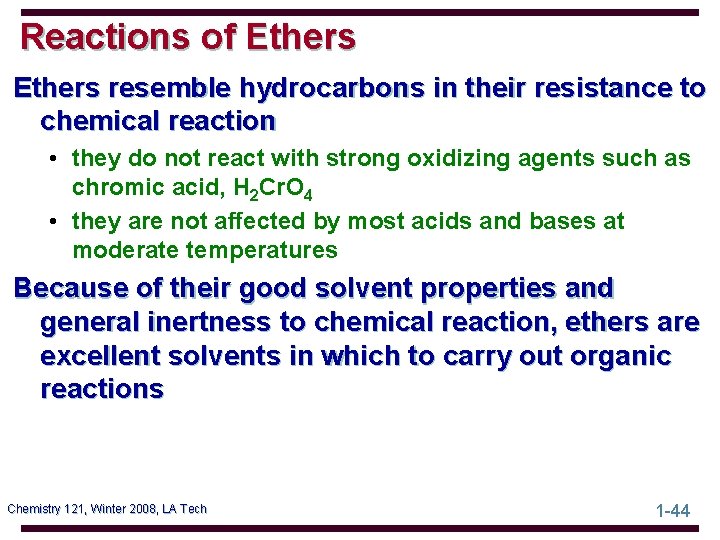 Reactions of Ethers resemble hydrocarbons in their resistance to chemical reaction • they do