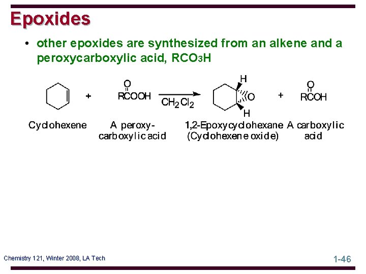 Epoxides • other epoxides are synthesized from an alkene and a peroxycarboxylic acid, RCO