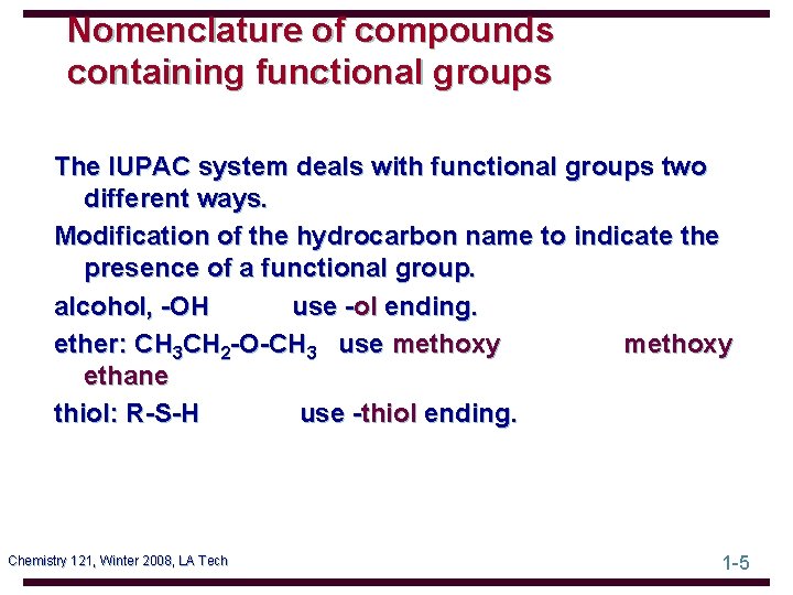 Nomenclature of compounds containing functional groups The IUPAC system deals with functional groups two