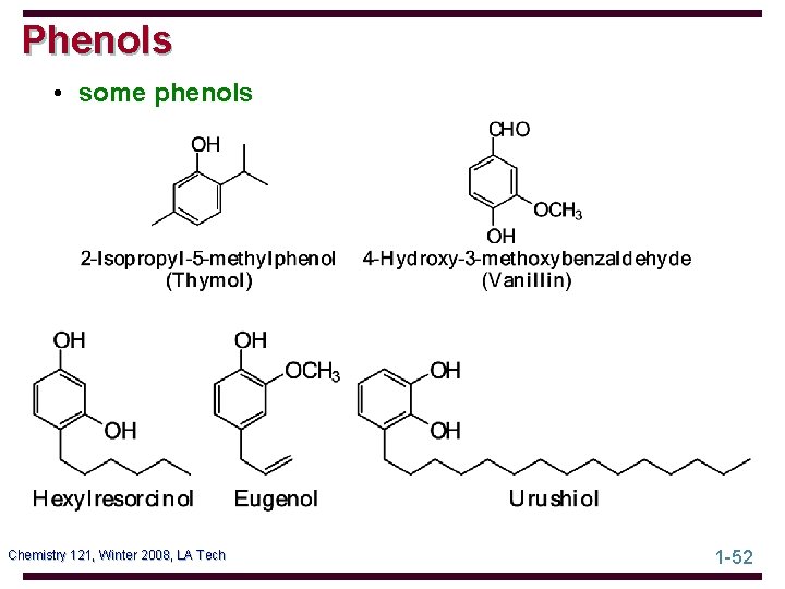 Phenols • some phenols Chemistry 121, Winter 2008, LA Tech 1 -52 