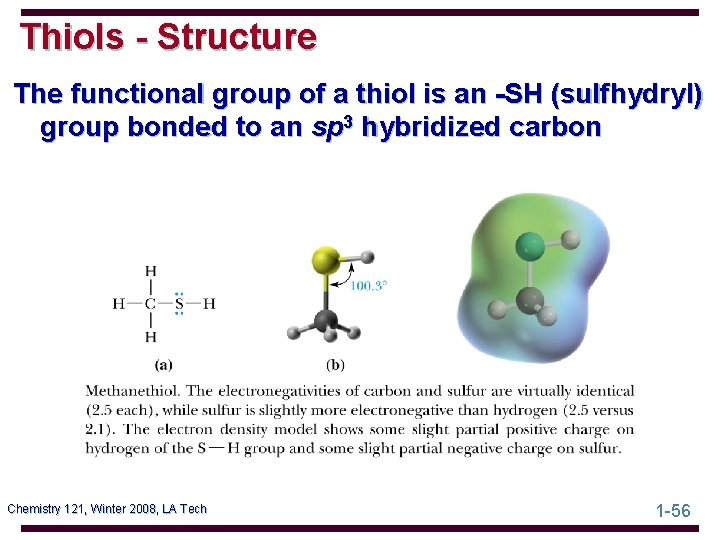 Thiols - Structure The functional group of a thiol is an -SH (sulfhydryl) group