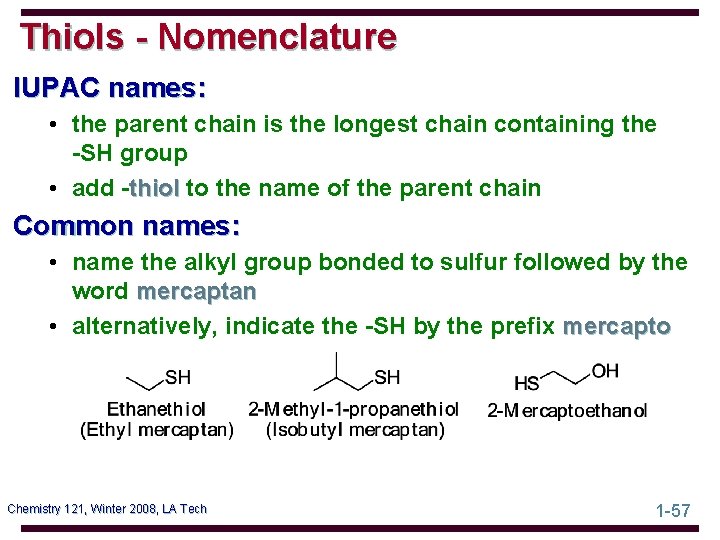 Thiols - Nomenclature IUPAC names: • the parent chain is the longest chain containing