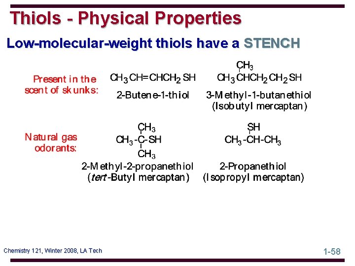 Thiols - Physical Properties Low-molecular-weight thiols have a STENCH Chemistry 121, Winter 2008, LA