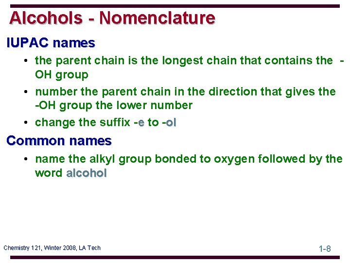 Alcohols - Nomenclature IUPAC names • the parent chain is the longest chain that