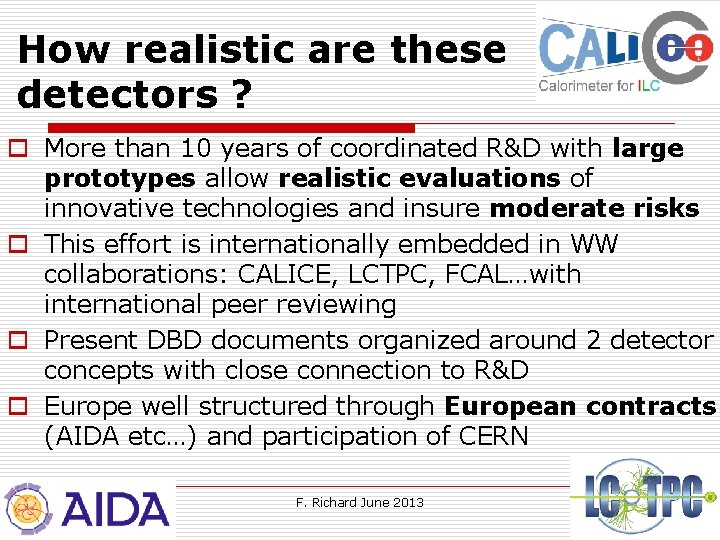 How realistic are these detectors ? o More than 10 years of coordinated R&D