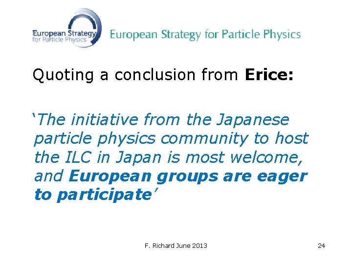 Quoting a conclusion from Erice: ‘The initiative from the Japanese particle physics community to