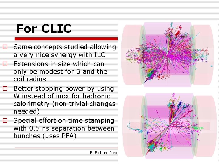 For CLIC o Same concepts studied allowing a very nice synergy with ILC o
