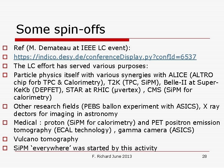 Some spin-offs o o o o Ref (M. Demateau at IEEE LC event): https:
