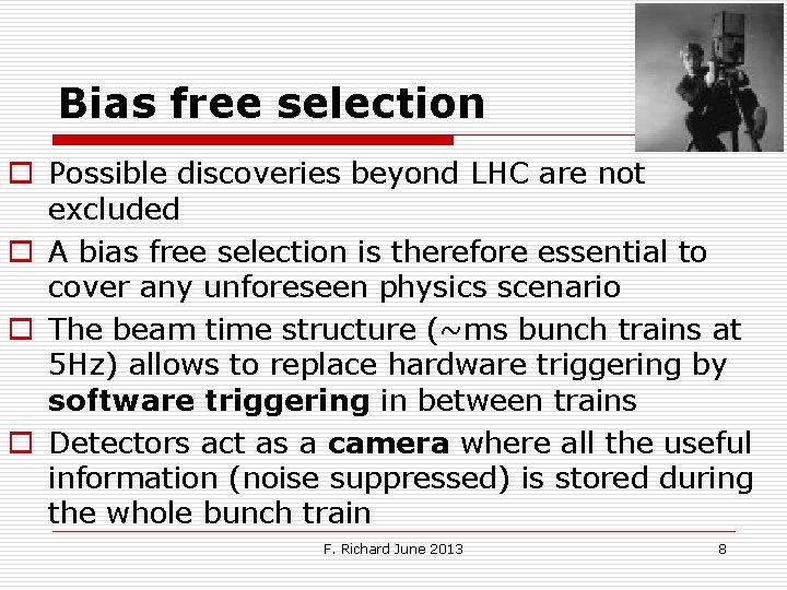Bias free selection o Possible discoveries beyond LHC are not excluded o A bias