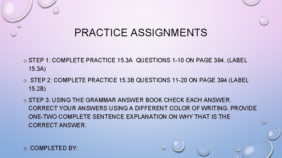 PRACTICE ASSIGNMENTS o STEP 1: COMPLETE PRACTICE 15. 3 A QUESTIONS 1 -10 ON PRACTICE ASSIGNMENTS o STEP 1: COMPLETE PRACTICE 15. 3 A QUESTIONS 1 -10 ON
