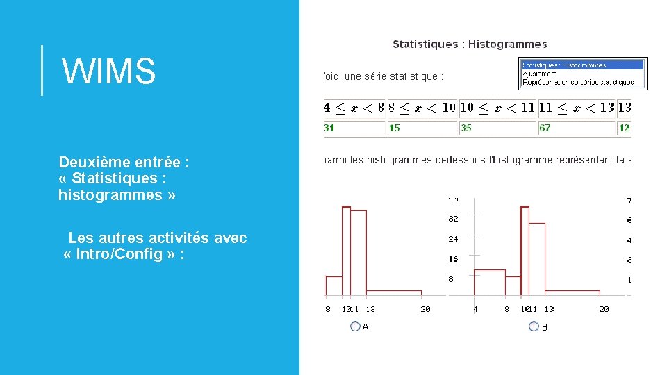 WIMS Deuxième entrée : « Statistiques : histogrammes » Les autres activités avec «