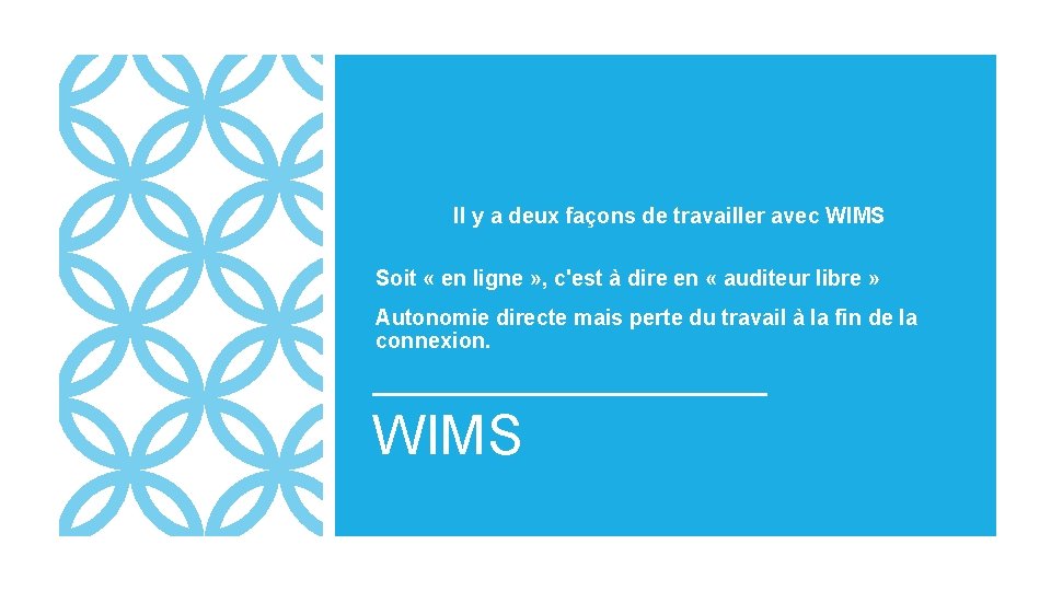 Il y a deux façons de travailler avec WIMS Soit « en ligne »