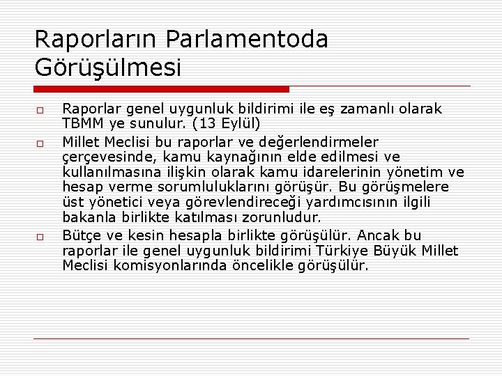 Raporların Parlamentoda Görüşülmesi o o o Raporlar genel uygunluk bildirimi ile eş zamanlı olarak